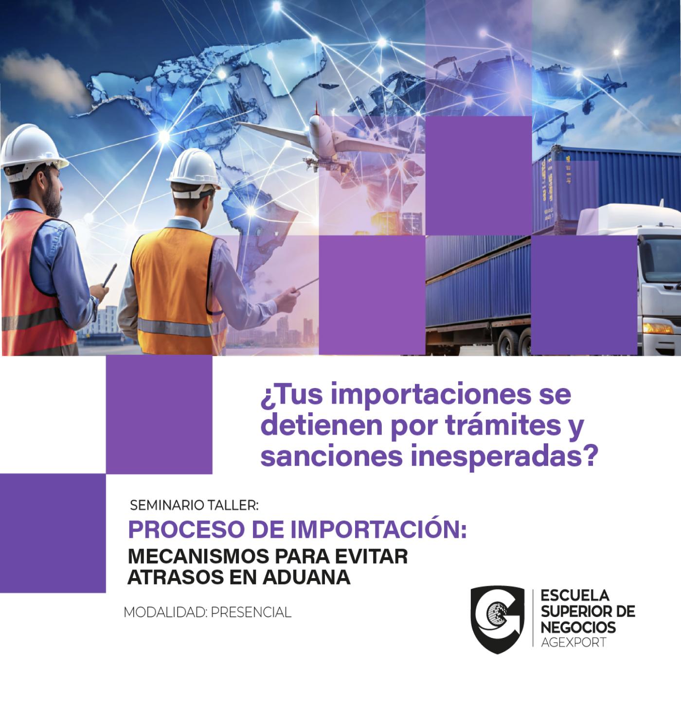 PROCESO DE IMPORTACIÓN: MECANISMOS PARA EVITAR ATRASOS EN ADUANA